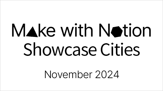 Make with Notion Showcase - Seoul, Berlin, Tokyo, Paris, London