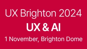 Read more about the article UX Brighton 2024 UX & AI – 유럽 UX 컨퍼런스 | 11월 IT 컨퍼런스