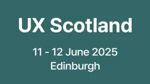 Read more about the article UX Scotland 2025 – UX, UCD, HCD 실무자들과 함께(6월 IT 컨퍼런스)